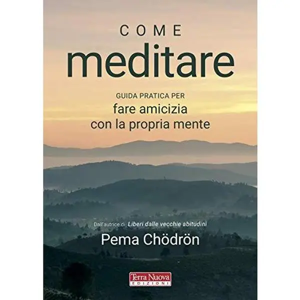 USED Book - Come meditare. Guida pratica per fare amicizia con la propria mente by Pema Chödrön (Paperback) - italian