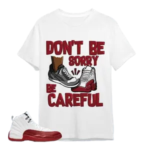 Jordan 12 Cherry Unisex T-Shirt, Tee, Sweatshirt, Hoodie, Dont Be Sorry, Shirt To Match Sneaker