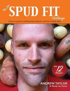 USED-The DIY Spud Fit Challenge: A How-To Guide To Tackling Food Addiction With The Humble Spud by Taylor, Andrew (Paperback)