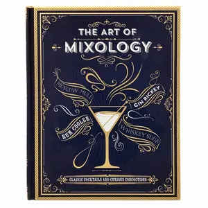Mixology Guide Book: The Art of Classic Cocktails, Curious Concoctions, and Mixology Tips for Lifestyle & Hobbies Enthusiasts