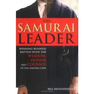 USED-The Samurai Leader: Winning Business Battles With The Wisdom, Honor And Courage Of The Samurai Code by Bill Diffenderffer (Hardcover)