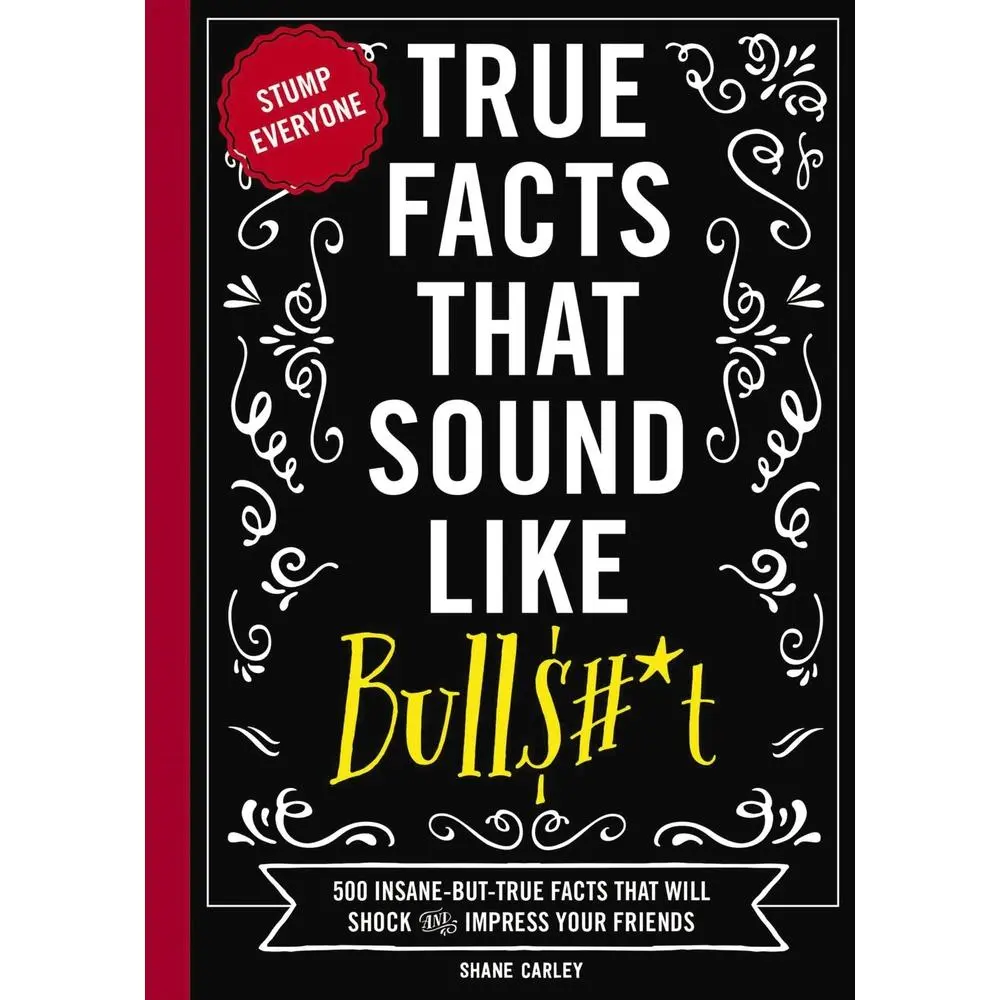 USED Book - True Facts That Sound Like Bull$#*t: 500 Insane-But-True Facts That Will Shock and Impress Your Friends 1 by Carley, Shane (Paperback) - english