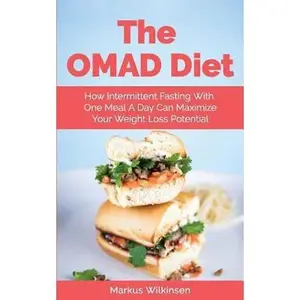 USED-The OMAD Diet: How Intermittent Fasting With One Meal A Day Can Maximize Your Weight Loss Potential by Wilkinsen, Markus (Paperback)