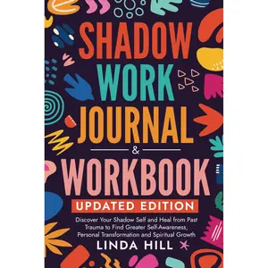 Shadow Work Journal and Workbook, Updated Edition: Discover Your Shadow Self and Heal from Past Trauma to Find Greater Self-Awareness, Personal ... and Recover from Unhealthy Relationships) Paperback – September 23, 2023