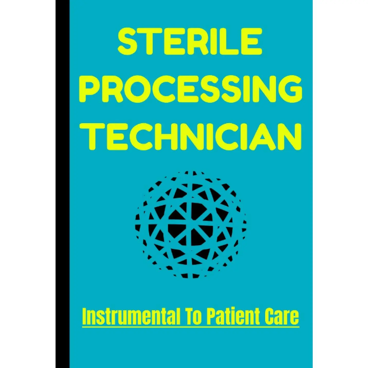 Sterile Processing Technician: Instrumental To Patient Care, An AppreciationNotebook for the CRCST, CBSPD, Central Service Technician, Medical Supply ...Surgical Instrument Technician, A Great Gift