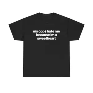 Cool Cotton Unisex Tee - My Opps Hate Me Because I'm A Sweetheart Funny Shirt