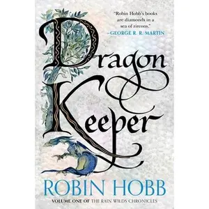 Dragon Keeper: Volume One of the Rain Wilds Chronicles -- Robin Hobb, Paperback
