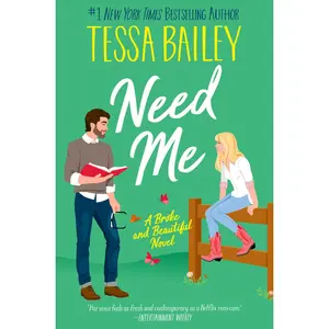 USED-Need Me: A Broke and Beautiful Novel by Bailey, Tessa (Paperback)