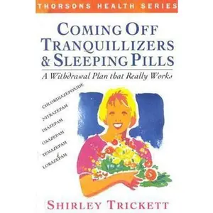 USED-Coming Off Tranquilizers and Sleeping Pills: A Withdrawal Plan That Really Works by Shirley Trickett (Paperback)