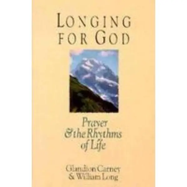 USED Book - Longing for God: Prayer and the Rhythms of Life by Glandion Carney (Paperback) - english