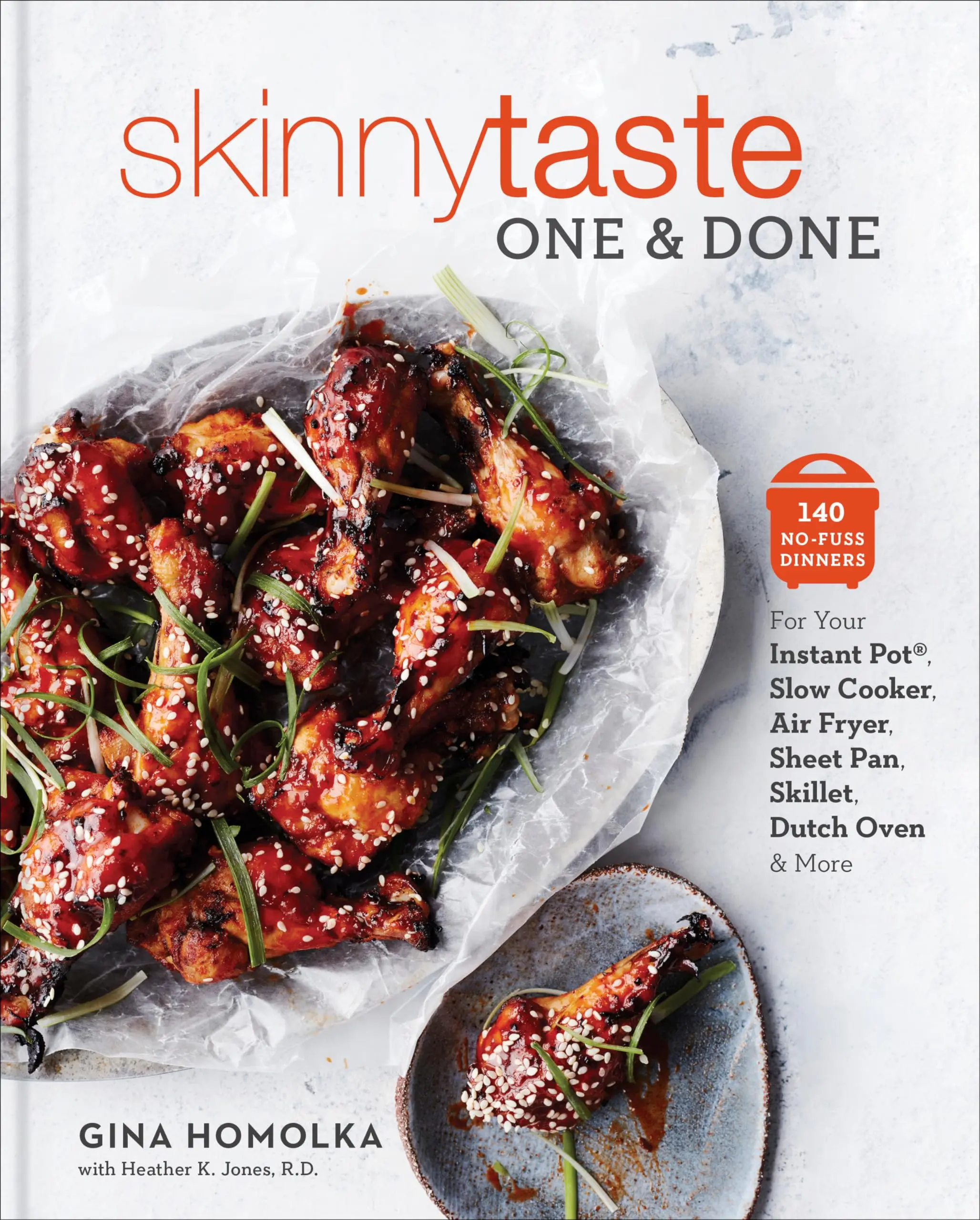 Skinnytaste One and Done: 140 No-Fuss Dinners for Your Instant Pot(r), Slow Cooker, Air Fryer, Sheet Pan, Skillet, Dutch Oven, and More: A Cookbook -- Gina Homolka - Hardcover