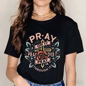 Pray On It Pray Over It Pray Through It Floral Cross Design T Shirt Black Crew Neck Short Sleeve Casual Wear For Everyday Activities And Light Exercise