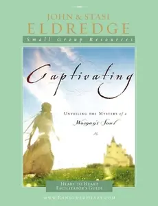 USED-Captivating Heart to Heart Facilitator's Guide: An Invitation Into the Beauty and Depth of the Feminine Soul by Eldredge, John (Paperback)