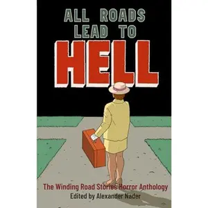 USED-All Roads Lead to Hell: The Winding Road Stories Horror Anthology by Alexander Nader (Paperback)