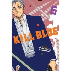 Kill Blue, Vol. 6 -- Tadatoshi Fujimaki, Paperback