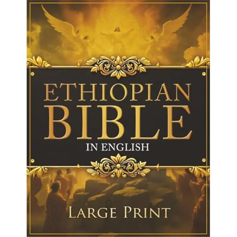 ETHIOPIAN BIBLE in English LARGE PRINT: The Definitive Collection of all the Rejected Apocrypha Scriptures. Includes Jubilees, Enoch, Audio, Bel and the Dragon, I-II-III Meqabyan, and much More Paperback