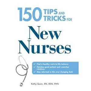 150 Tips and Tricks for New Nurses