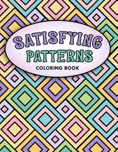 Satisfying Patterns Coloring Book: Bold and Easy Designs For Adults and Teens With Simple Geometric and Cute Illustrations Paperback – May 22, 2024