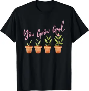 100% Cotton You Grow Girl Shirt Funny Plant Lover Graphic Flowers T-Shirt