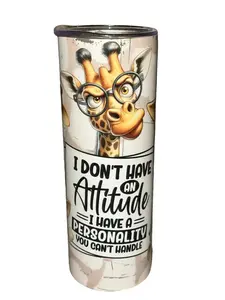 I Don't Have An Attitude Giraffe - 20oz oz 20 oz. 20oz. - Skinny Straight Sublimation Tumbler - Amy's Tumbler Junkies - Your Favorite Tumbler Shop!