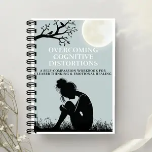 Workbook, Guided Journal for Overcoming Cognitive Distortion, Self-Compassion & Anxiety Management, Mental Health & Emotional Wellbeing Guide