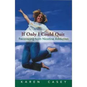 USED-If Only I Could Quit, 1: Recovering from Nicotine Addiction by Casey, Karen (Paperback)