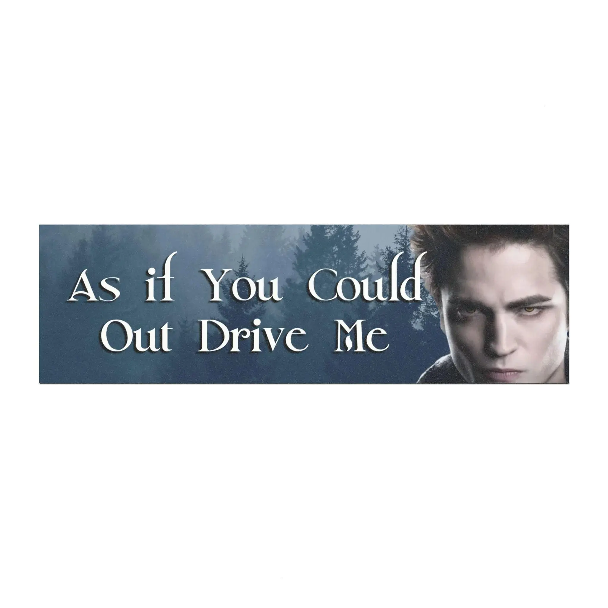As If You Could Out Drive Me Gothic Vampire Car Magnet, Funny Magnetic Bumper Sign for Cars, Trucks and SUVs, Moody Driver Vehicle Decor and Fan Gift