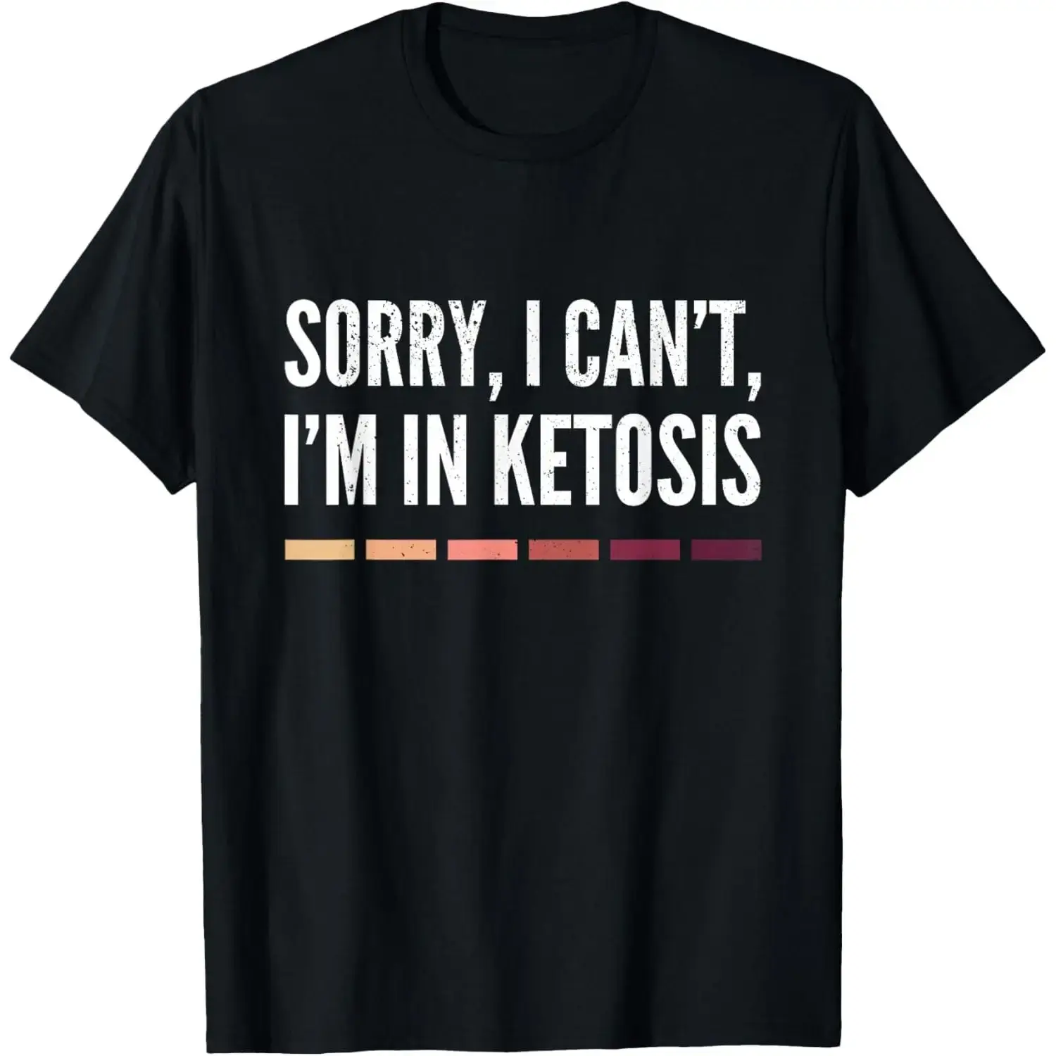 Sorry I Can_t I_m In Ketosis Funny Keto Lifestyle Gift Unisex T-Shirt