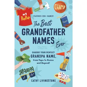 USED-The Best Grandfather Names Ever: Choose Your Perfect Grandpa Name, from Papa to Nonno and Beyond! by Livingstone, Cathy (Paperback)