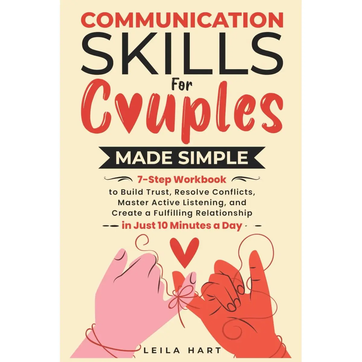 COMMUNICATION SKILLS FOR COUPLES MADE SIMPLE: 7-STEP WORKBOOK TO BUILD TRUST, RESOLVE CONFLICTS, MASTER ACTIVE LISTENING, AND CREATE A FULFILLING RELATIONSHIP IN JUST 10 MINUTES A DAY Paperback – November 7, 2024