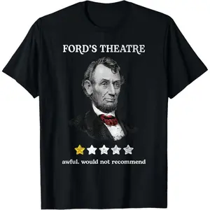 Ford's Theater Presidential History Abe Lincoln Funny T-Shirt Made In USAFashion	Unisex T-shirts M-5XL