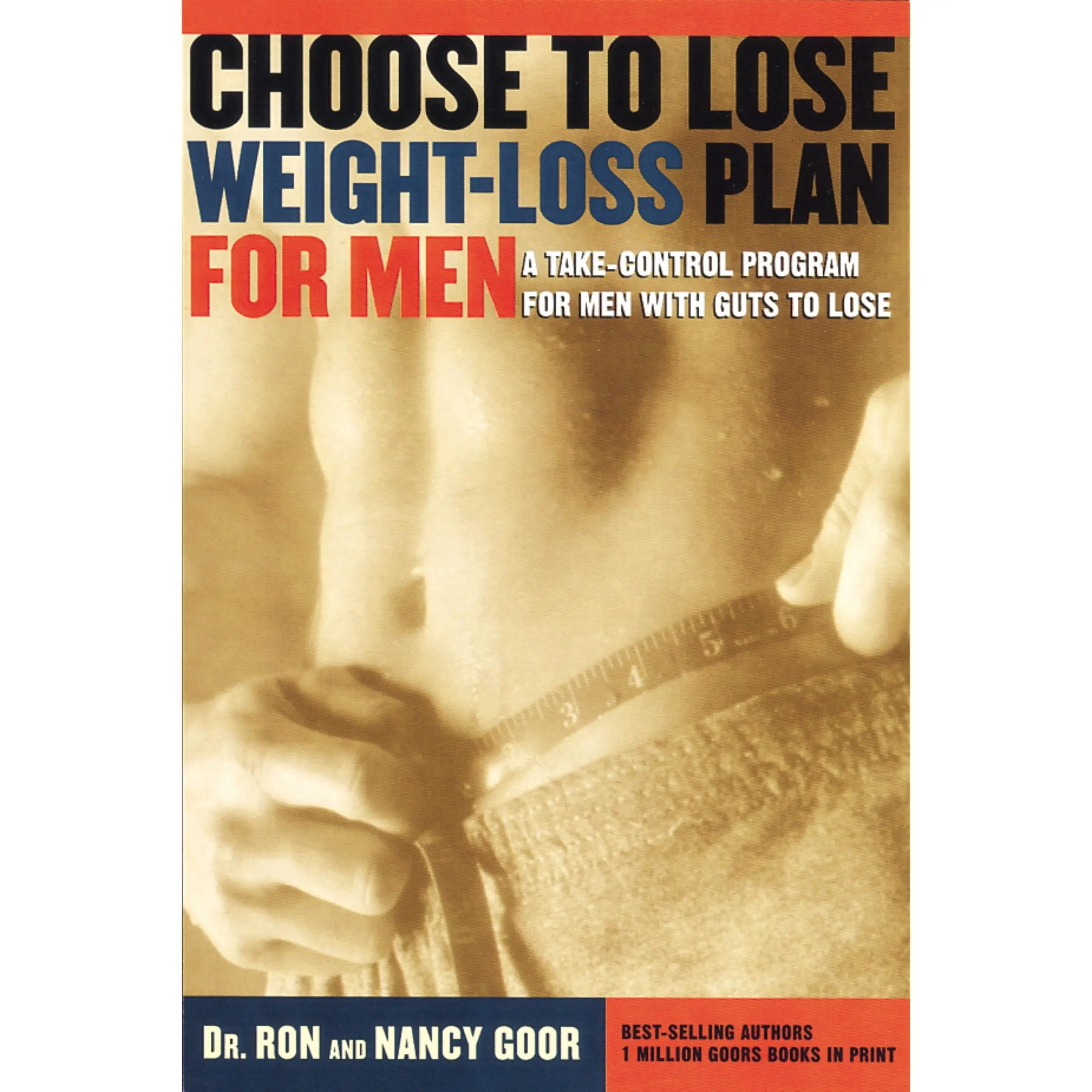 The Choose To Lose Weight-Loss Plan For Men: A Take-Control Program for Men with the Guts to Lose by Ronald S. Goor||Nancy Goor [Paperback Book]