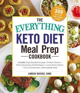 USED-The Everything Keto Diet Meal Prep Cookbook: Includes: Sage Breakfast Sausage, Chicken Tandoori, Philly Cheesesteak-Stuffed Peppers, Lemon Butter Salm by Boyers, Lindsay (Paperback)