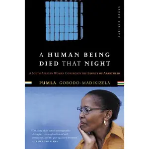 A Human Being Died That Night: A South African Woman Confronts the Legacy of Apartheid by Pumla Gobodo-Madikizela [Paperback Book]