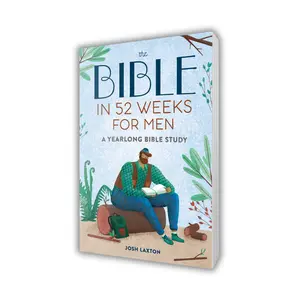 The Bible in 52 Weeks for Men – Yearlong Christian Bible Study & Daily Reading Plan