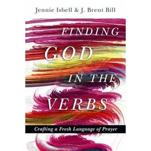 USED Book - Finding God in the Verbs: Crafting a Fresh Language of Prayer by Isbell, Jennie (Paperback) - english
