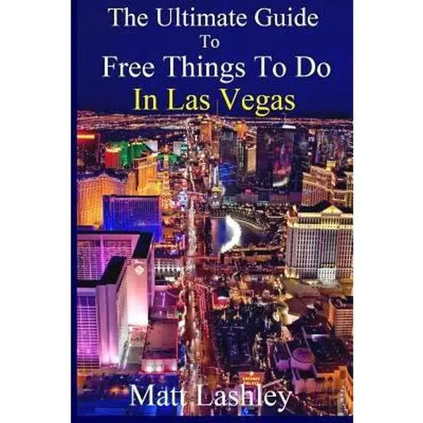 USED-The Ultimate Guide to Free Things To Do in Las Vegas by Lashley, Matt (Paperback)