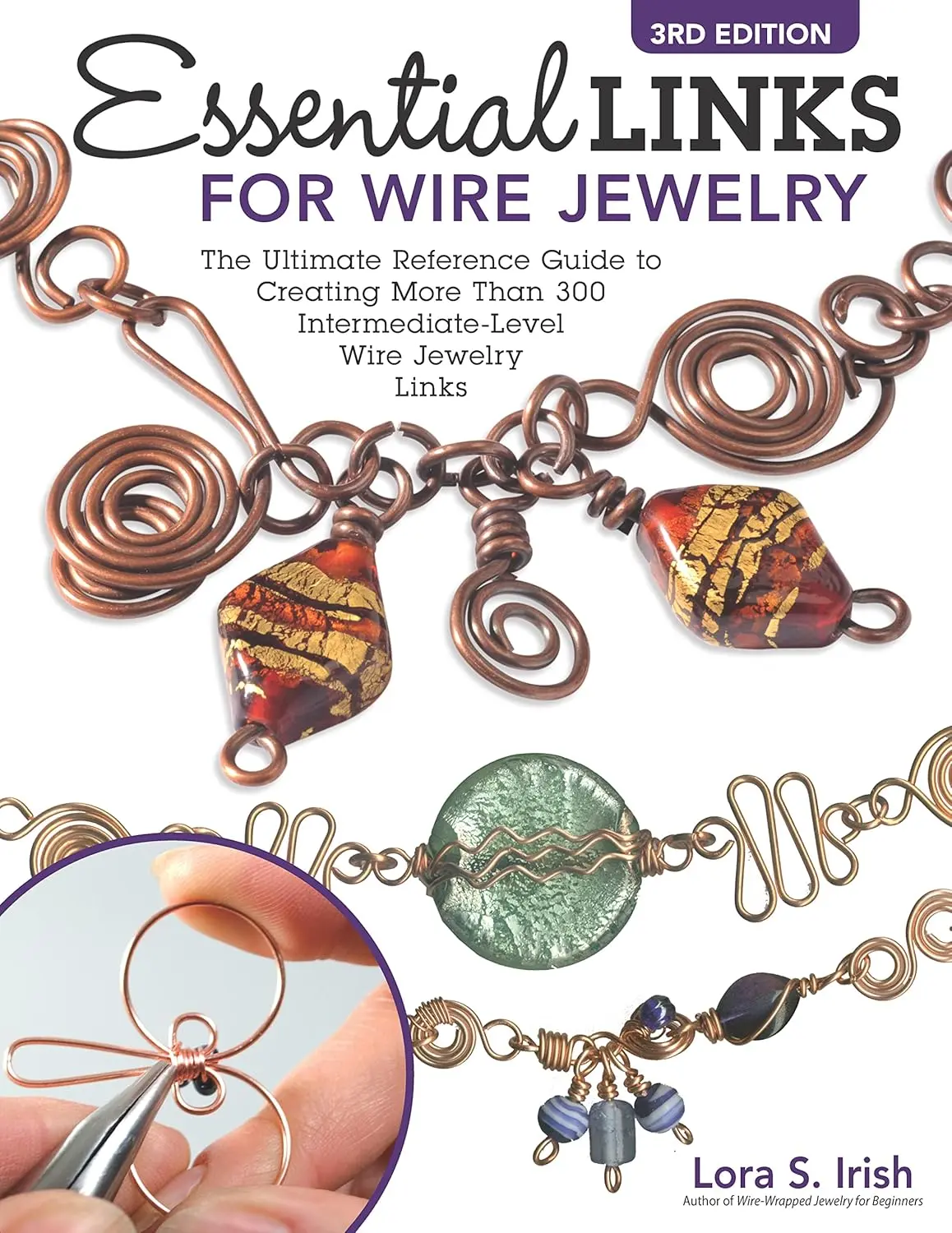 Essential Links for Wire Jewelry, 3rd Edition: The Ultimate Reference Guide to Creating More Than 300 Intermediate-Level Wire Jewelry Links (Fox Chapel Publishing) 14 Projects and Step-by-Step