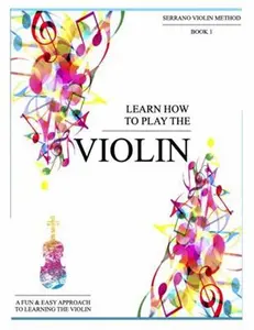 USED-Learn How To Play The Violin: A Fun & Easy Approach To Learning The Violin by Amy Serrano Burcombe (Paperback)