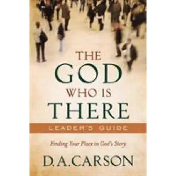 Used Christian Trade Paperback - The God Who Is There Leader's Guide: Finding Your Place in God's Story by D. A. Carson (Scripture, Bible, Faith Focused) - English