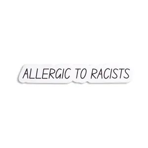 Allergic To Racists Sticker