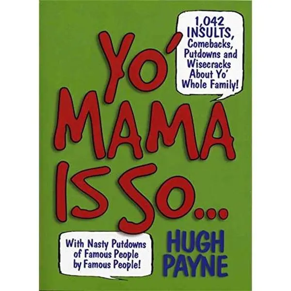 USED Book - Yo' Mama Is So...: 892 Insults, Comebacks, Putdowns, and Wisecracks about Yo' Whole Family! by Payne, Hugh (Paperback) - english
