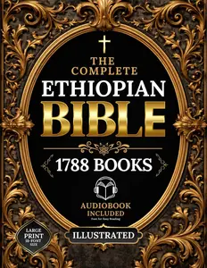 The COMPLETE ETHIOPIAN BIBLE in English | Illustrated, LARGE PRINT: Including Ancient Scriptures, Forgotten Writings, and the Hidden Books of the ... and More Sacred Texts (FBF Foundations)