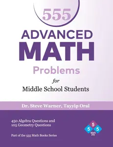 USED-555 Advanced Math Problems for Middle School Students: 450 Algebra Questions and 105 Geometry Questions by Oral, Tayyip (Paperback)