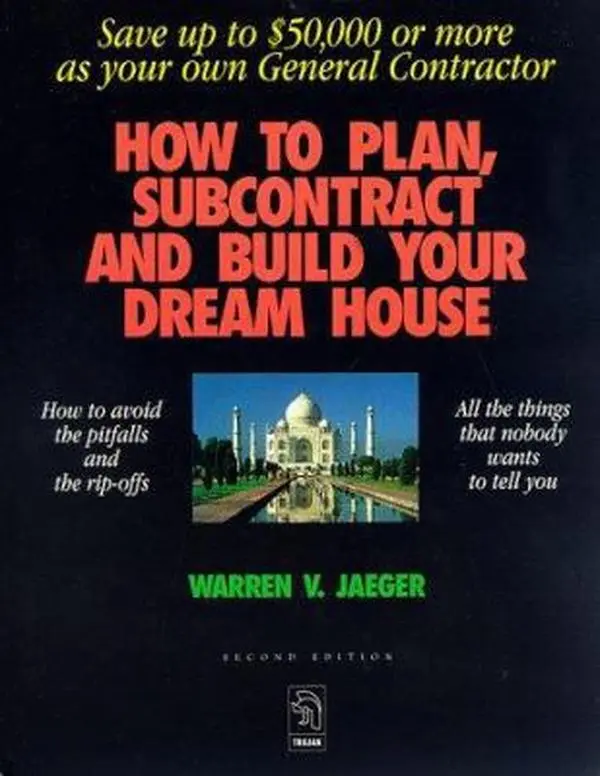 USED-How to Plan, Subcontract and Build Your Dream House: Everything You Need to Know to Avoid the Pitfalls by Warren V. Jaeger (Paperback)