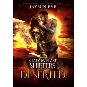 Deserted: Shadow Beast Shifters 4 -- Jaymin Eve - Hardcover
