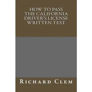 USED-How to Pass The California Driver's License Written Test by Clem, Richard P. (Paperback)
