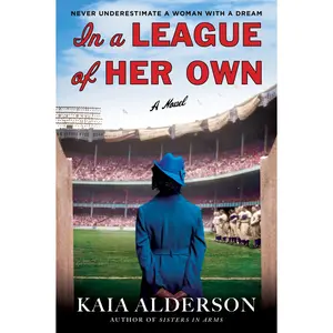 In a League of Her Own: A Novel by Kaia Alderson [Paperback Book]
