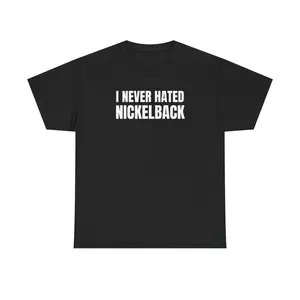 I Never Hated Nickelback Unisex Heavy Cotton Tee - Fitted Short Sleeve Crew Neck Rock Shirt for Men and Women - Early 2000s Punk Rock Music Band Gift - Casual Minimalist Streetwear Top