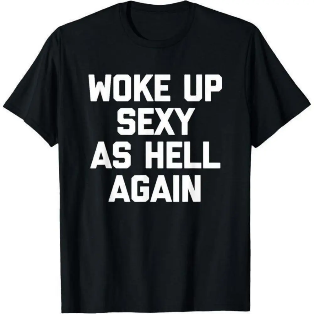 Men's Natural Soft Cotton Short-Sleeve Round Neck Graphic T-Shirt - "Woke Up Sexy As Hell Again" Funny Sarcastic Saying, USA-Made Menswear Casual Tshirt for Sports, Streetwear, Shortsleeve